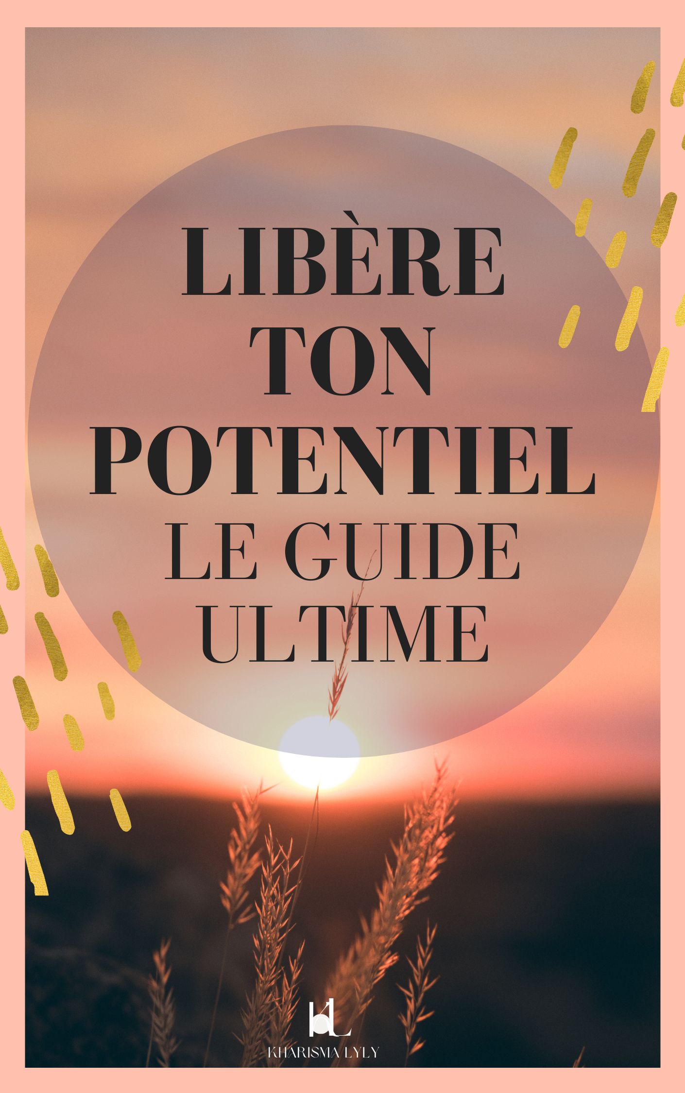 Libère ton potentiel : Le Guide Ultime (ebook)