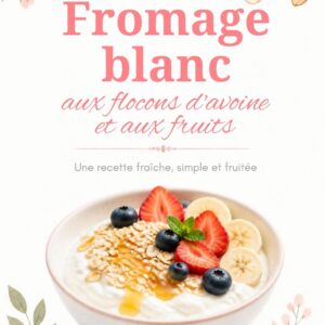 Fromage blanc aux flocons d'avoine et aux fruits